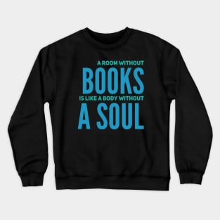 A room without books is like a body without a soul Crewneck Sweatshirt